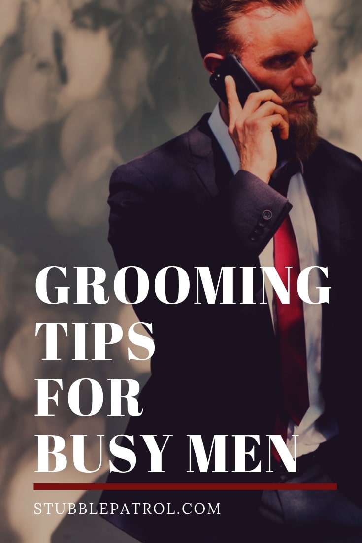 5 Health and Grooming Tips for Busy Working Men - Stubble Patrol